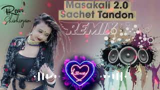 masakali masakali dj remix  sachet tandon  full mixing [upl. by Ahsertal]