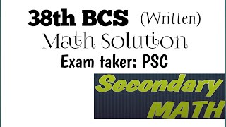 38th BCS Written  Math solution  ৩৮তম বিসিএসলিখিতগণিত সমাধান Secondary MATH [upl. by Averil]