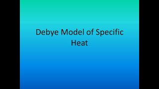 Lecture 6 Debye Model of Specific Heat [upl. by Esimehc]