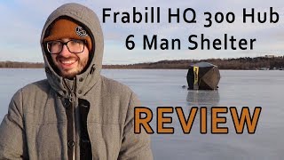 Frabill HQ 300 Hub 6 Man Shelter REVIEW  extras ICE FISHING [upl. by Eidnas4]