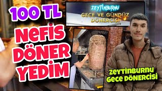 100 TL DÖNER YEDİM  ​​Zeytinburnu Gece Dönercisi İstanbul  Zeytinburnu Meşhur Dönerci [upl. by Llenram812]