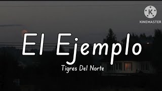 EL EJEMPLO  TIGRES DEL NORTE ⁠⁠ LETRA ⁠⁠ [upl. by Shelby]