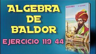 Algebra de Baldor Desde Cero Ejercicio 119  44 [upl. by Htims15]