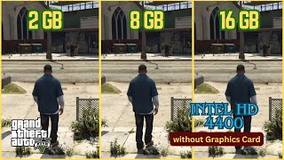 GTA 5 on i3  4th Gen 2GB RAM vs 8GB RAM vs 16GB RAM COMPARISON without Graphics Card HD 4400 [upl. by Repinuj]