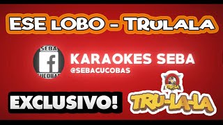 KARAOKE TRULALA  ESE LOBO [upl. by Nomaj]