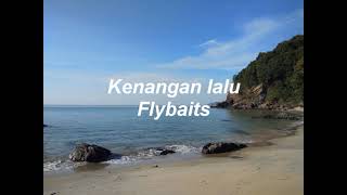 FLYBAITS Kenangan Lalu [upl. by Duane]