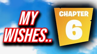 My Wishes for Fortnite Chapter 6 [upl. by Groscr]