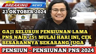 GAJI SELURUH PENSIUNAN LAMA PNS NAIK 25 MULAI HARI INI CEK BESARANNYA SEKARANG JUGA [upl. by Hnoj]