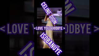 ISOBANUYE  Love You Goodbye  Celine Dion by Makakama [upl. by Rudin]