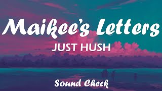 MIKEES LETTERS  JUST HUSH LYRICS [upl. by Remsen]