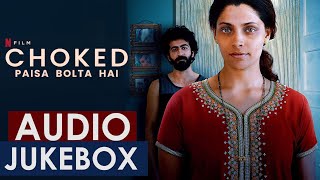 Choked Paisa Bolta Hai Audio Song Jukebox OST  Anurag Kashyap  Rachita Arora  Nucleya  Netflix [upl. by Teuton]