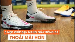 28 5 MẸO GIÚP BẠN MANG GIÀY ĐÁ BANH THOẢI MÁI HƠN [upl. by Niggem]