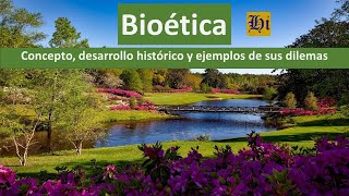 Bioética Concepto desarrollo histórico y ejemplos de sus dilemas [upl. by Tterej]