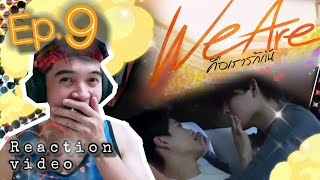 WE ARE คือเรารักกัน EPISODE 9  REACTION  THAI BL  CUTE BUT SOMEONES DEFINITELY JEALOUS [upl. by Cheslie]