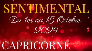 CAPRICORNE ❤️️️ SENTIMENTAL du 1er au 15 OCTOBRE Prête A Ce Concret [upl. by Amitak]