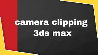 The Easiest Way to use camera clipping in 3ds max [upl. by Nemsaj]