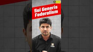 Sui Generis Federalism  Federalism in India  uppcsutkarsh uppcs shorts Federalism [upl. by Swarts]