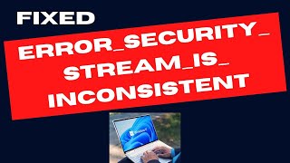 ERROR SECURITY STREAM IS INCONSISTENT on Windows 11  10 Fixed [upl. by Anawd]