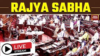 Rajya Sabha LIVE  Parliament Session LIVE  Monsoon Session In Parliament  India Today LIVE [upl. by Burne]