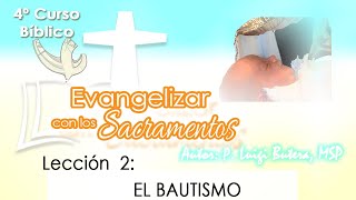 EVANGELIZAR CON LOS SACRAMENTOS Lección 2 El BAUTISMO hmspcomunik5654 [upl. by Dillie]