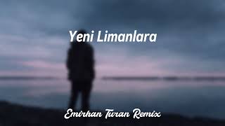 Barış Boloman  Yeni Limanlara   Emirhan Turan Remix [upl. by Mannie]