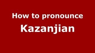 How to Pronounce Kazanjian  PronounceNamescom [upl. by Innavoeg]