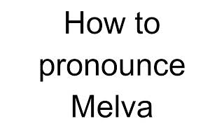 How to Pronounce Melva English [upl. by Fredrika]