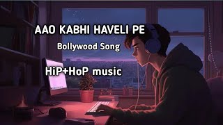 Aao Kabhi Haveli Pe Bollywood New Songs HipHop songs [upl. by Kir]