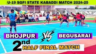 2nd HALF FINAL MATCH  BHOJPUR VS BEGUSARAI  SGFI STATE KABADDI MATCH 202425 [upl. by Wahs807]