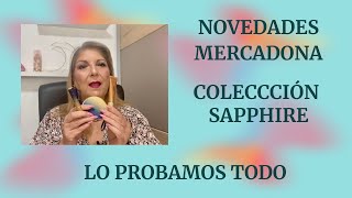 NOVEDADES MERCADONA COLECCION SAPPHIRE  LO PROBAMOS TODO💋 [upl. by Ynohtnaeoj]