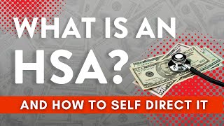 What is a Health Savings Account HSA and How Can You SelfDirect It [upl. by Pollack934]