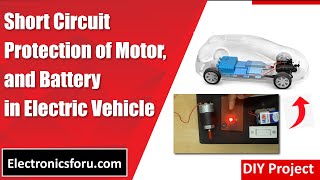 Short Circuit Protection of Motor and Battery English  DIY PROJECT  Electronics For You [upl. by Aerdnas]