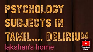 Psychology subjects in tamil Topic DELIRIUMEDUCATIONeasy understanding  psychology [upl. by Hobard380]