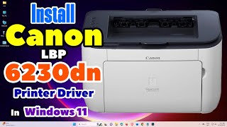 How to Download amp Install Canon lbp 6230dn Printer Driver in Windows 11 PC or Laptop [upl. by Anohs839]