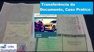 Comprar Carro ou Moto no Leilão  Como Fazer a Transferência do Documento Caso Pratico [upl. by Car602]