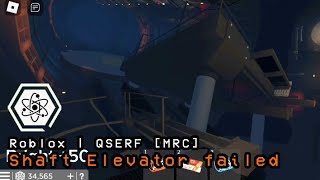 Roblox QSERF  Shaft Elevator failed [upl. by Presber]