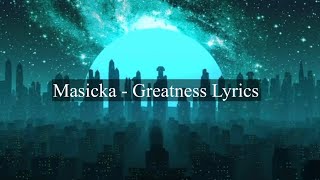 Masicka Greatness Lyrics [upl. by Llyrpa]