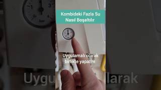 Kombi Suyu Nasıl Boşaltılır Kombi Fazla Suyu Tahliye Etme Bulunan Fazla Suyu Boşaltma Nasıl Yapılır [upl. by Uella571]