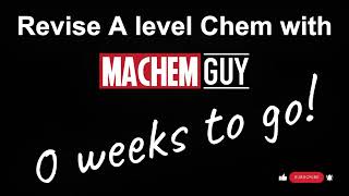 REVISE A LEVEL CHEMISTRY WITH MACHEMGUY  0 WEEKS TO GO [upl. by Essenaj489]