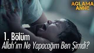 Allahım ne yapacağım ben şimdi  Ağlama Anne 1 Bölüm [upl. by Orlene844]