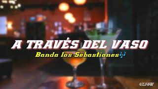 A TRAVÃ‰S DEL VASO  Banda los Sebastianes [upl. by Ayahsal]