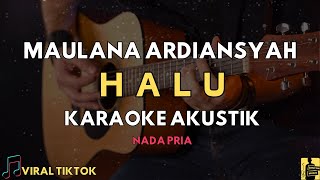 HALU  MAULANA ARDIANSYAH KARAOKE AKUSTIK [upl. by Noonan]