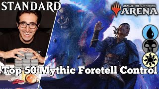 Top 50 Mythic Foretell Control  Standard Arena Bo3  Esper Control  Standard [upl. by Imit]