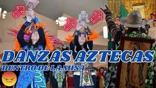 quotVIRGEN DE GUADALUPEquot  DANZAS AZTECAS DENTRO DE LA MISA😠 [upl. by Rambort]