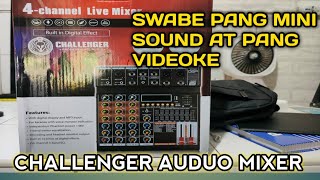 CHALLENGER 4 CHANNEL LIVE MIXER  SWABE ANG TUNOG  AUDIO MIXER FOR MINI SOUND ANG KARAOKE [upl. by Nibbs]