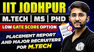 IIT Jodhpur MTech  MS  PhD  Low GATE Score Option  Placement Report amp Major Recruiters for MTech [upl. by Rosenkranz3]