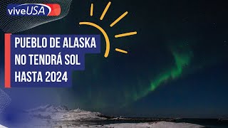 Pueblo de Alaska no tendrá Sol hasta 2024 [upl. by Nyrroc933]