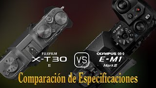 Fujifilm XT30 II vs Olympus OMD EM1 Mark II Una Comparación de Especificaciones [upl. by Grados]