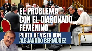 El problema con el diaconado femenino [upl. by Ydok377]