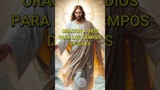 ORACION A DIOS PARA LOS TIEMPOS DIFICILES Y CASOS IMPOSIBLES  ORACION PODEROSA  PALABRA DE DIOS [upl. by Eecram]